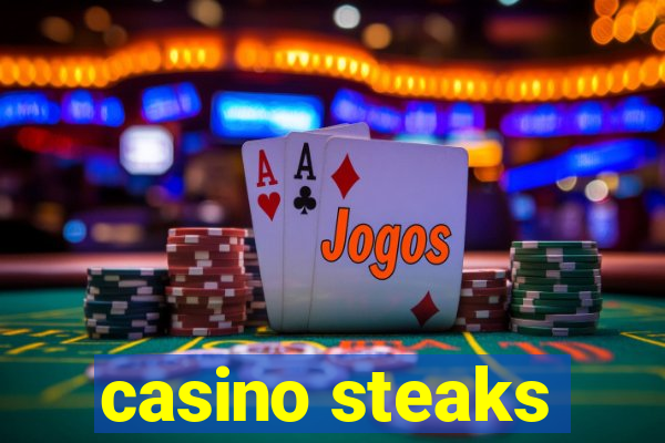 casino steaks